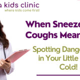 When Sneezes and Coughs Mean More: Spotting Danger Signs in Your Little One’s Cold